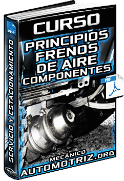 Curso de Principios de Frenos de Aire – Componentes, Operación y Aplicación