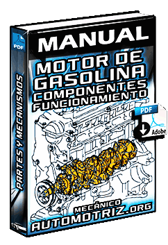 Manual: Motor de Gasolina – Sistemas, Partes, Funcionamiento y Mecanismos